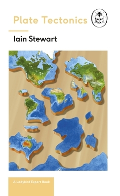 Plate Tectonics: A Ladybird Expert Book by Iain Stewart