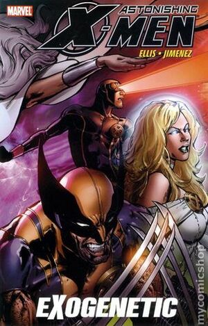 Astonishing X-Men, Volume 6: Exogenetic by Warren Ellis, Phil Jimenez