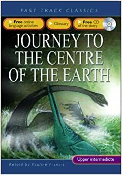 Journey to the Centre of the Earth: Intermediate Cef B1 Alte Level 2 (Fast Track Classics Elt) by Pauline Francis, Jules Verne