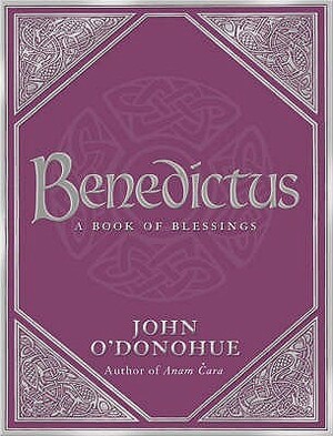 Benedictus: A Book of Blessings by John O'Donohue