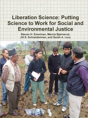 Liberation Science: Putting Science to Work for Social and Environmental Justice by Marcia Bjã Rnerud, Jill S. Schneiderman, Steven H. Emerman