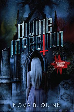 Divine Infection  by Nova B Quinn