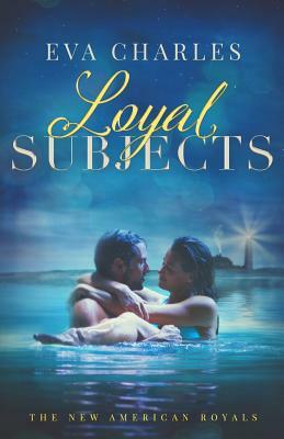 Loyal Subjects: Mark and Emmie's Story by Eva Charles