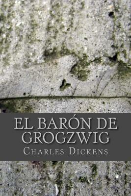 El Barón de Grogzwig by Charles Dickens, Natalie Montoto