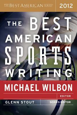 The Best American Sports Writing 2012 by Michael Wilbon