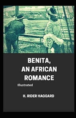 Benita, An African Romance Illustrated by H. Rider Haggard