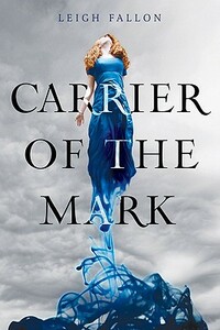 Carrier of the Mark by Leigh Fallon