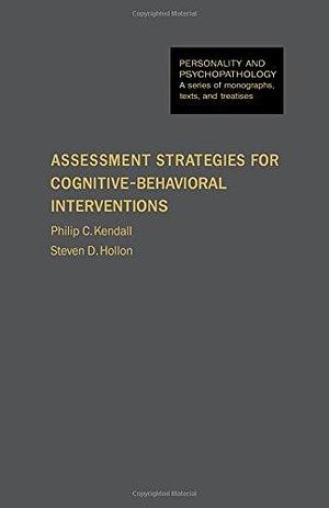 Assessment Strategies for Cognitive-behavioral Interventions by Steven D. Hollon, Philip C. Kendall