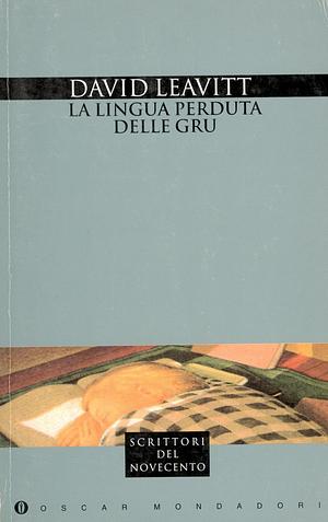 La lingua perduta delle gru by Delfina Vezzoli, David Leavitt, Fernanda Pivano