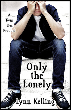 Only the Lonely by Lynn Kelling
