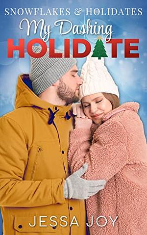 My Dashing Holidate: A Delightful Holiday Romance by Jessa Joy