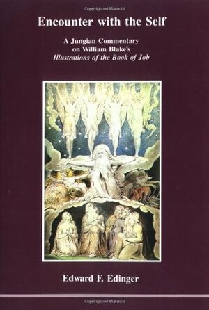 Encounter With the Self: A Jungian Commentary on William Blake's Illustrations of the Book of Job by Edward F. Edinger