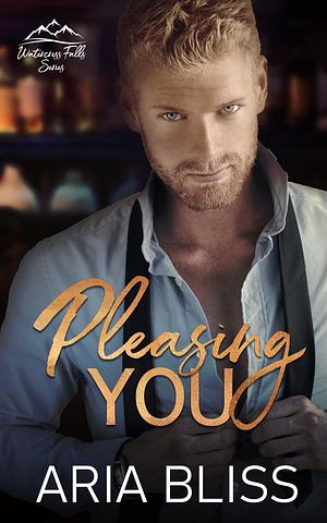Pleasing You by Aria Bliss, Aria Bliss