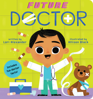 Future Doctor (a Future Baby Book), Volume 4 by Lori Alexander