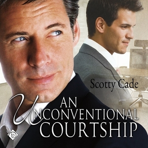 An Unconventional Courtship by Scotty Cade