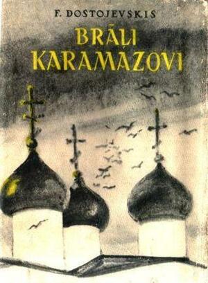 Brāļi Karamazovi by Fyodor Dostoevsky