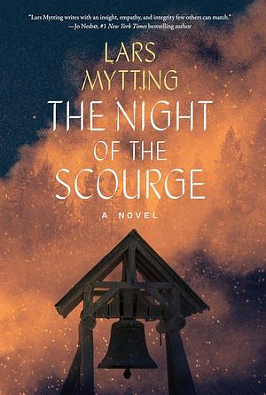 The Night of the Scourge: A Novel by Lars Mytting, Lars Mytting