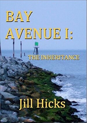 Bay Avenue I: The Inheritance by Jill Hicks