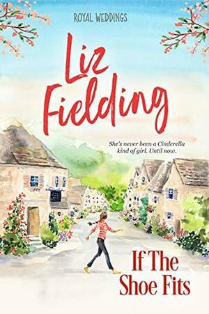 If the Shoe Fits by Liz Fielding