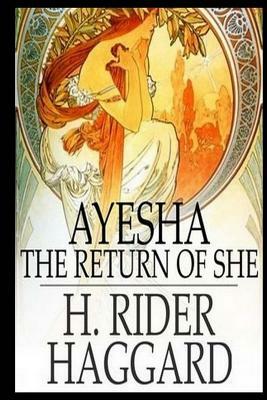 Ayesha - The Return of She by H. Rider Haggard