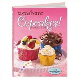 Taste of Home: Cupcakes! Muffins & More by Amy Glander, Taste of Home