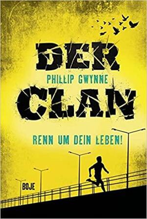 Der Clan - Renn um dein Leben by Phillip Gwynne