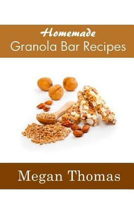 Homemade Granola Bar Recipes by Megan Thomas