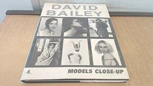 Models Close-Up by David Bailey, James Sherwood