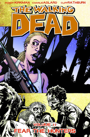 The Walking Dead, Vol. 11: Fear the Hunters by Cliff Rathburn, Robert Kirkman, Charlie Adlard