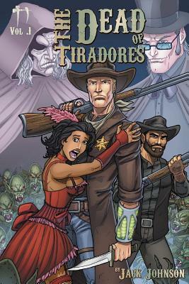 The Dead of Tiradores Volume 1: A Joss Dresden Novel by Jack Johnson