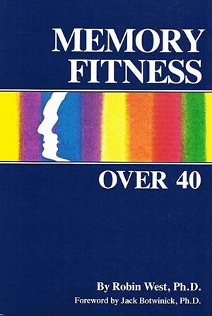 Memory Fitness Over 40 by Robin West