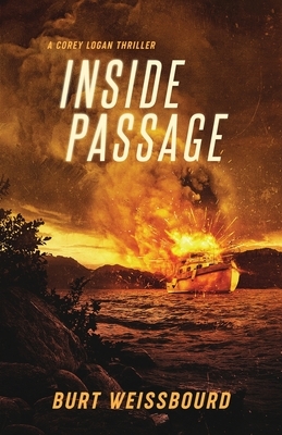 Inside Passage: A Corey Logan Thriller by Burt Weissbourd