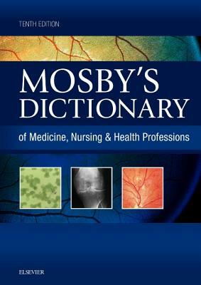 Mosby's Dictionary of Medicine, Nursing & Health Professions by Mosby