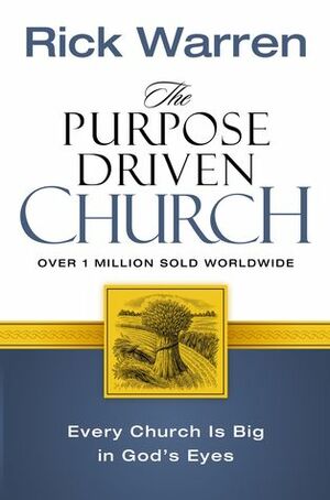 The Purpose Driven Church - Growth Without Compromising Your Message and Mission by Rick Warren