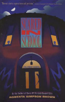 Scared in School by Roberta Simpson Brown