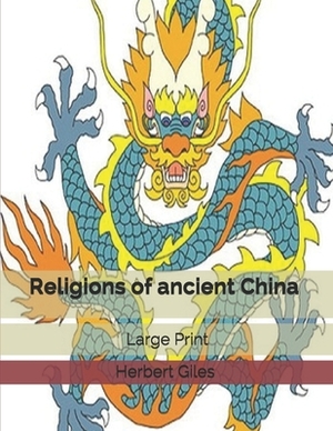 Religions of ancient China: Large Print by Herbert Giles