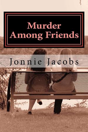 Murder Among Friends by Jonnie Jacobs