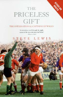 The Priceless Gift: The International Captains of Wales by Steve Lewis