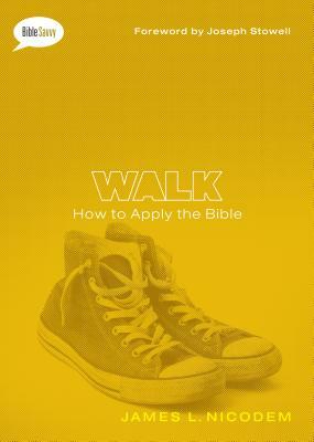 Walk: How to Apply the Bible by James L. Nicodem