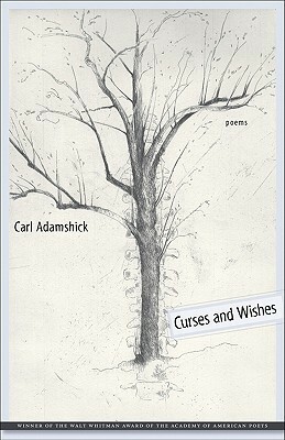 Curses and Wishes: Poems by Carl Adamshick