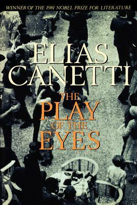 The Play of the Eyes by Elias Canetti