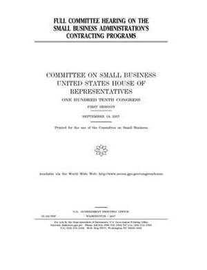 Full committee hearing on the Small Business Administration's contracting programs by United States House of Representatives, Committee on Small Business (house), United State Congress