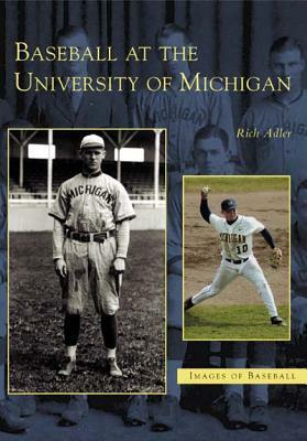 Baseball at the University of Michigan by Rich Adler