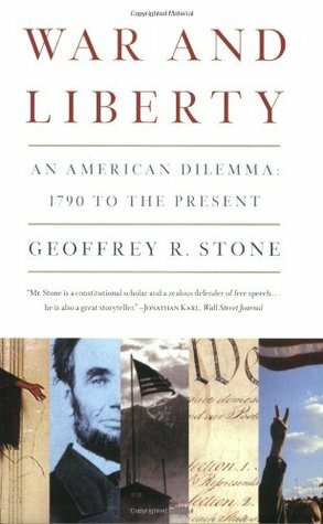 War and Liberty: An American Dilemma: 1790 to the Present by Geoffrey R. Stone