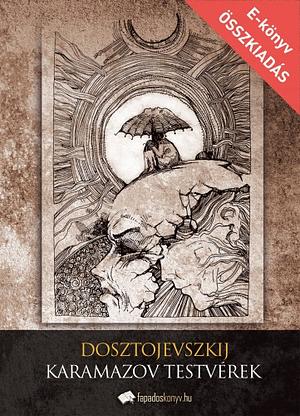 A Karamazov testvérek by Fjodor Mihajlovics Dosztojevszkij