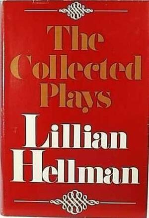 The Collected Plays by Lillian Hellman