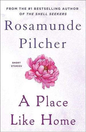 Place Like Home by Rosamunde Pilcher, Rosamunde Pilcher