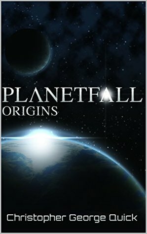 Planetfall Origins by Christopher George Quick