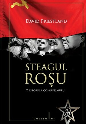 Steagul rosu: o istorie a comunismului by David Priestland