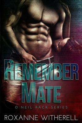 Remember Mate by Roxanne Witherell